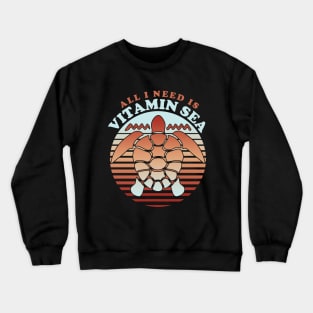 All I need is vitamin sea Crewneck Sweatshirt